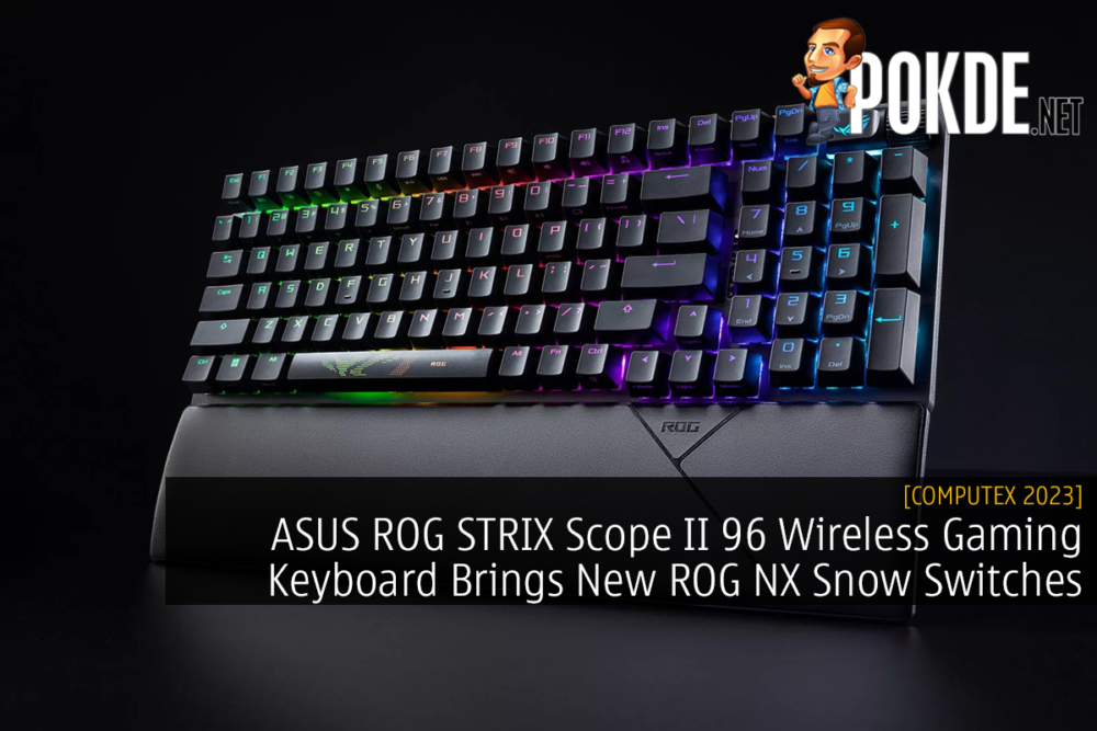 ASUS ROG STRIX Scope II 96 Wireless Gaming Keyboard Brings New ROG NX Snow Switches 24