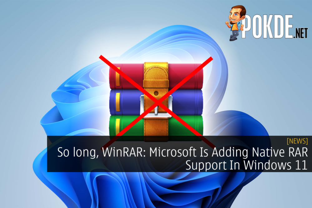 So long, WinRAR: Microsoft Is Adding Native RAR Support In Windows 11 23