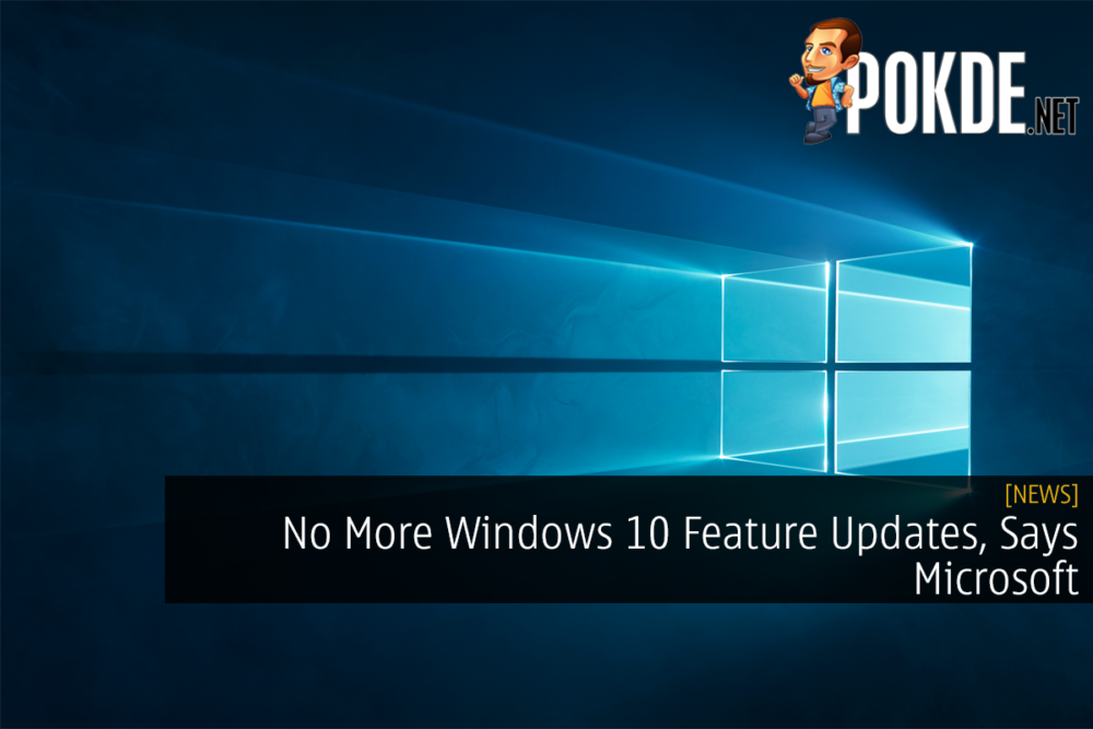 No More Windows 10 Feature Updates, Says Microsoft