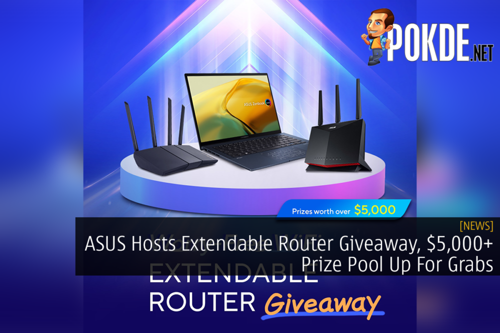 ASUS Hosts Extendable Router Giveaway, $5,000+ Prize Pool Up For Grabs 22