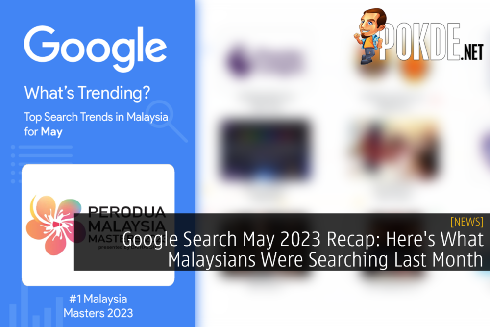 Google Search May 2023 Recap: Here's What Malaysians Were Searching Last Month 32