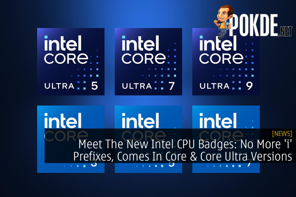 Meet The New Intel CPU Badges: No More 'i' Prefixes, Comes In Core & Core Ultra Versions 26