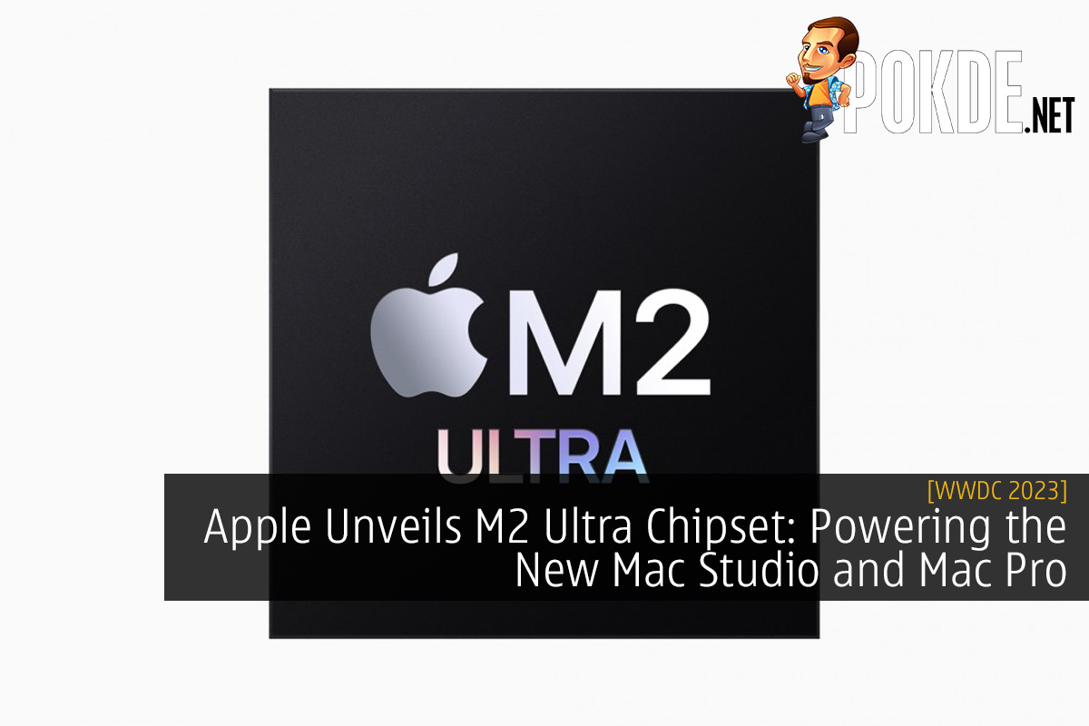 [WWDC 2023] Apple Unveils M2 Ultra Chipset: Powering the New Mac Studio and Mac Pro 7