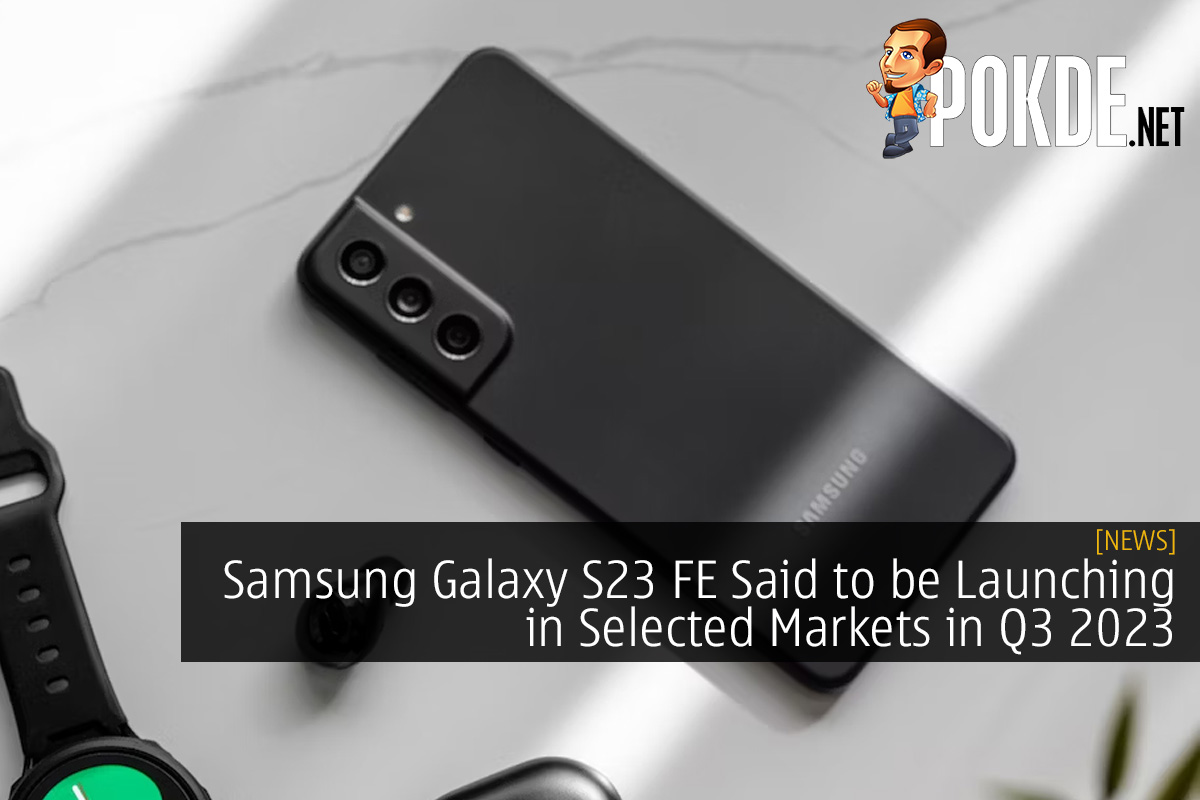 Samsung Galaxy S23 FE Said to be Launching in Selected Markets in Q3 2023