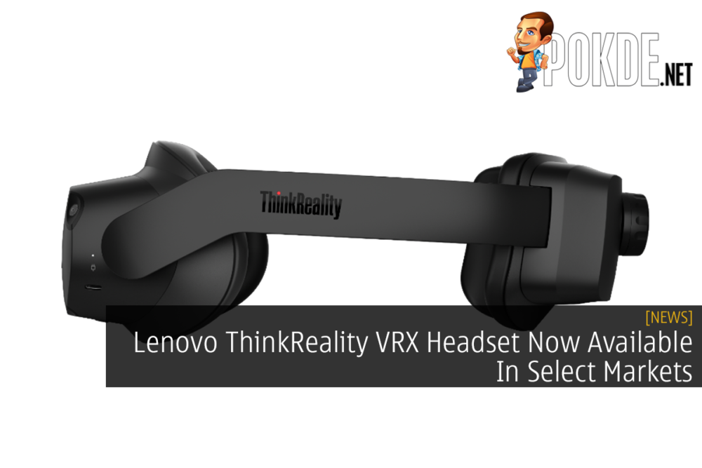 Lenovo ThinkReality VRX Headset Now Available In Select Markets 22