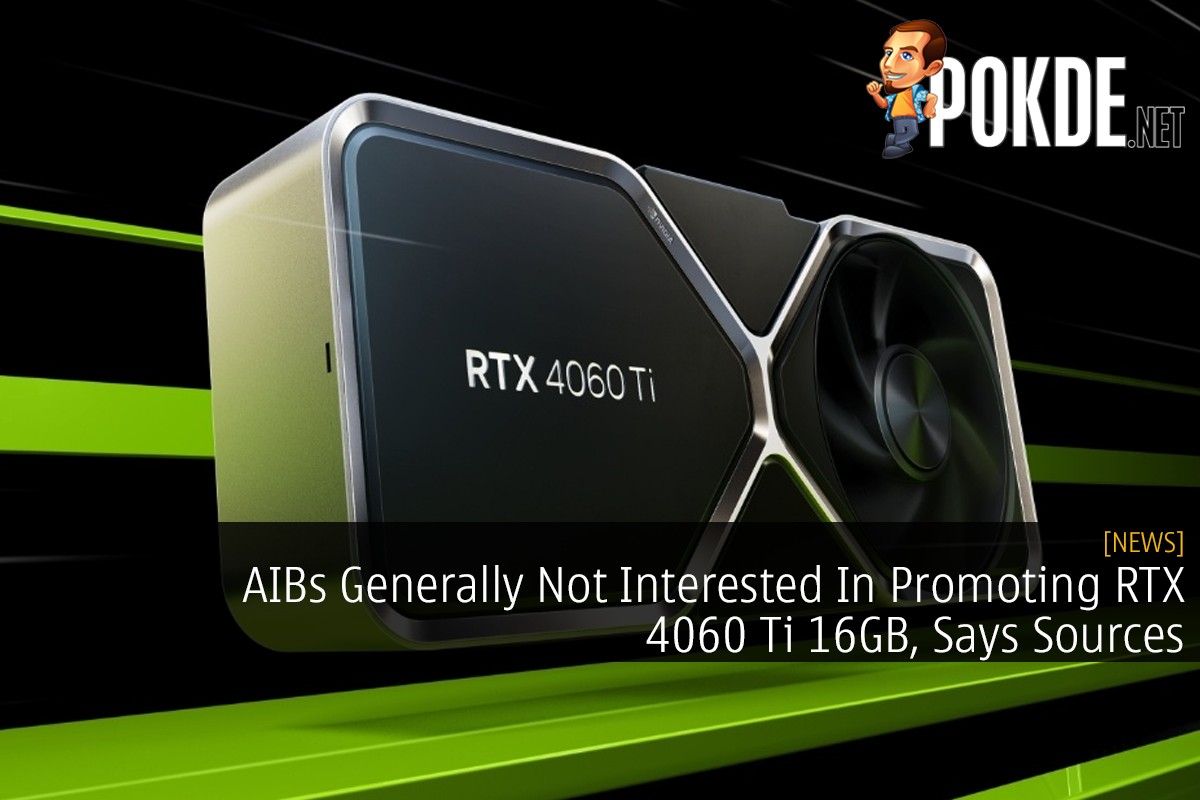 AIBs Generally Not Interested In Promoting RTX 4060 Ti 16GB, Says Sources 7