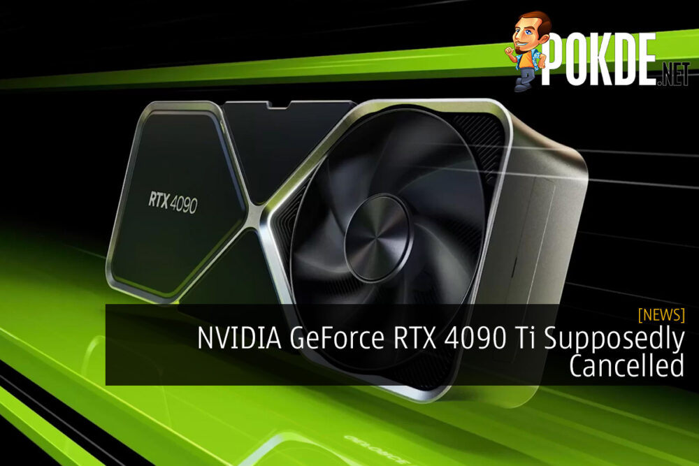 NVIDIA GeForce RTX 4090 Ti Supposedly Cancelled