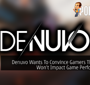 Denuvo Wants To Convince Gamers That DRM Won't Impact Game Performance 27