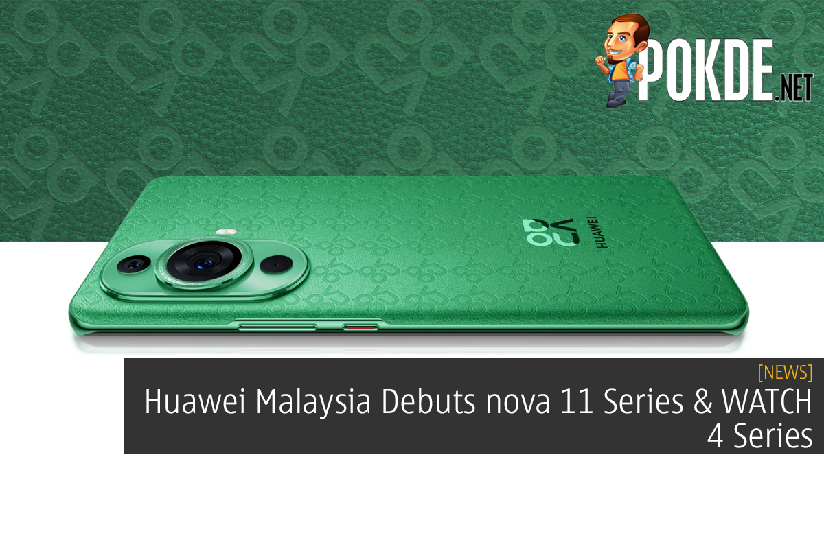 Huawei Malaysia Debuts nova 11 Series & WATCH 4 Series 5
