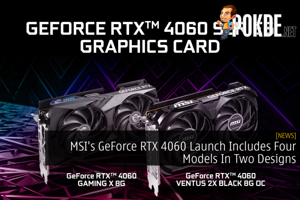 MSI's GeForce RTX 4060 Launch Includes Four Models In Two Designs 23