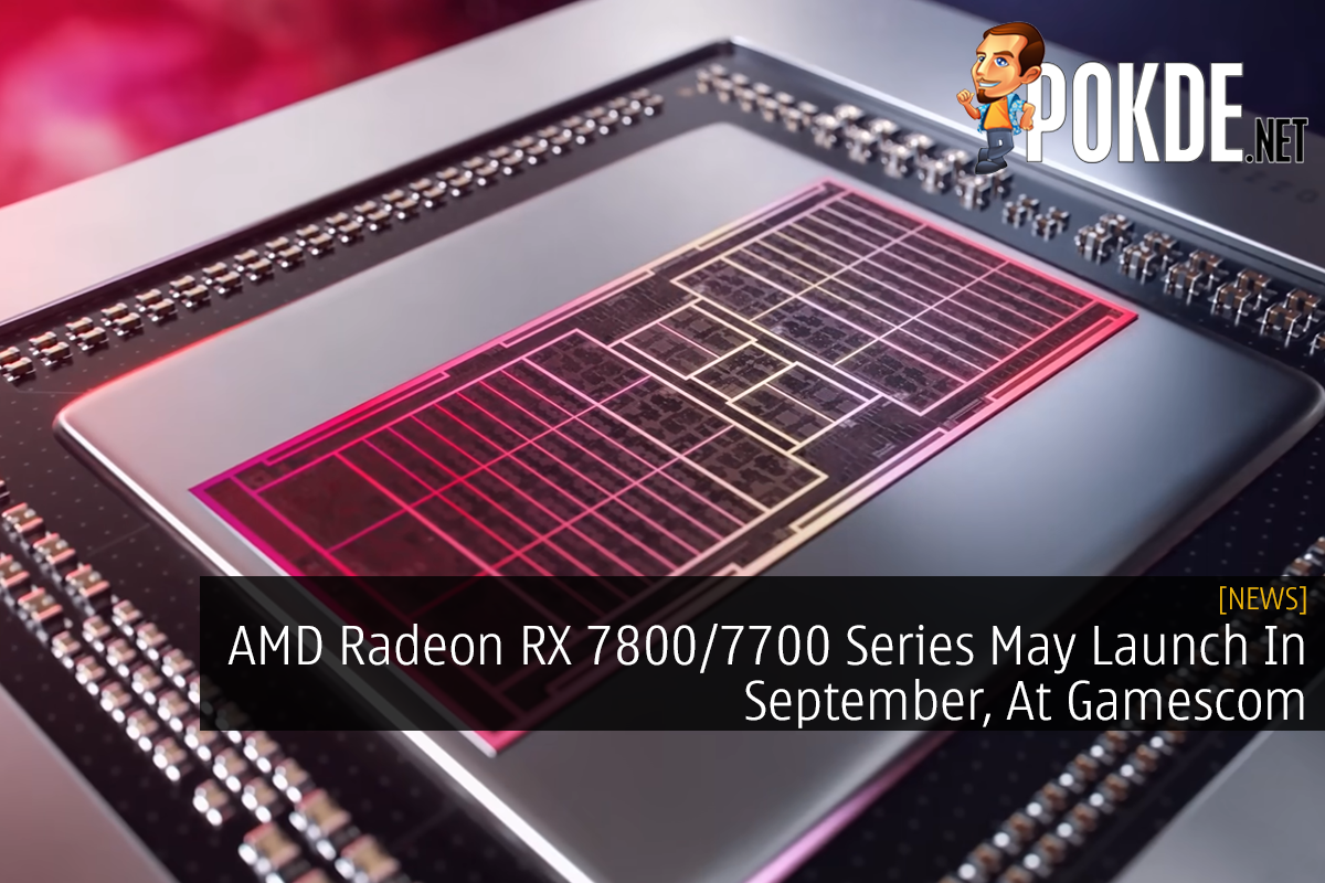 AMD Radeon RX 7800/7700 Series May Launch In September, At Gamescom 18