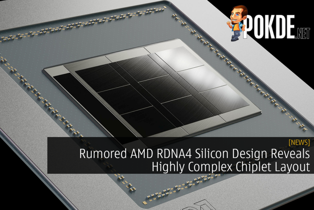 Rumored AMD RDNA4 Silicon Design Reveals Highly Complex Chiplet Layout 22