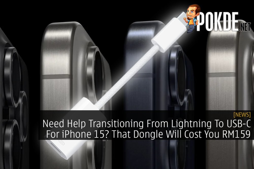 Need Help Transitioning From Lightning To USB-C For iPhone 15? That Dongle Will Cost You RM159 30
