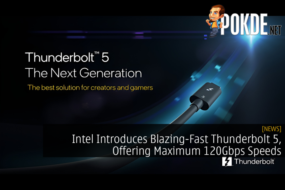 Intel Introduces Blazing-Fast Thunderbolt 5, Offering Maximum 120Gbps Speeds 29