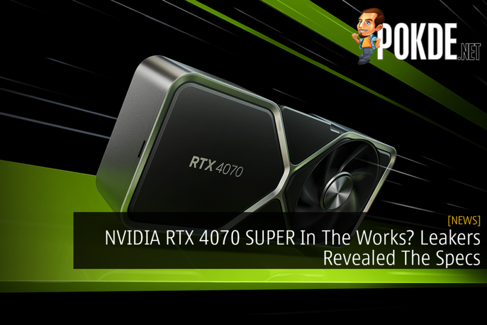 NVIDIA RTX 4070 SUPER In The Works? Leakers Revealed The Specs 25