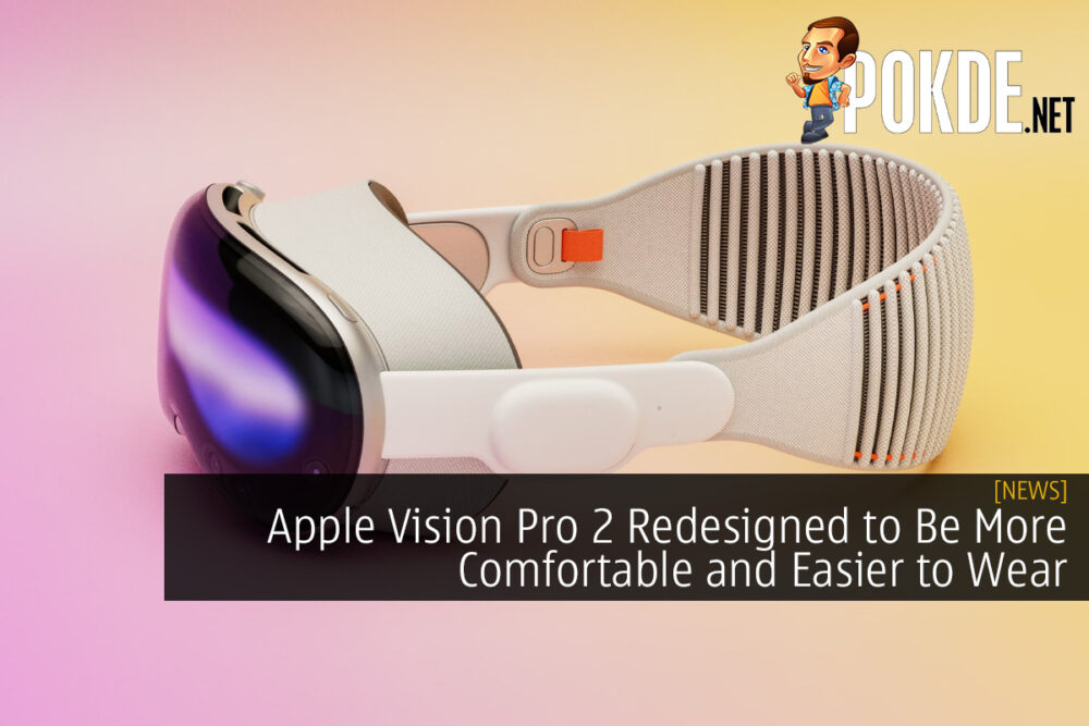 Apple Vision Pro 2 Redesigned to Be More Comfortable and Easier to Wear