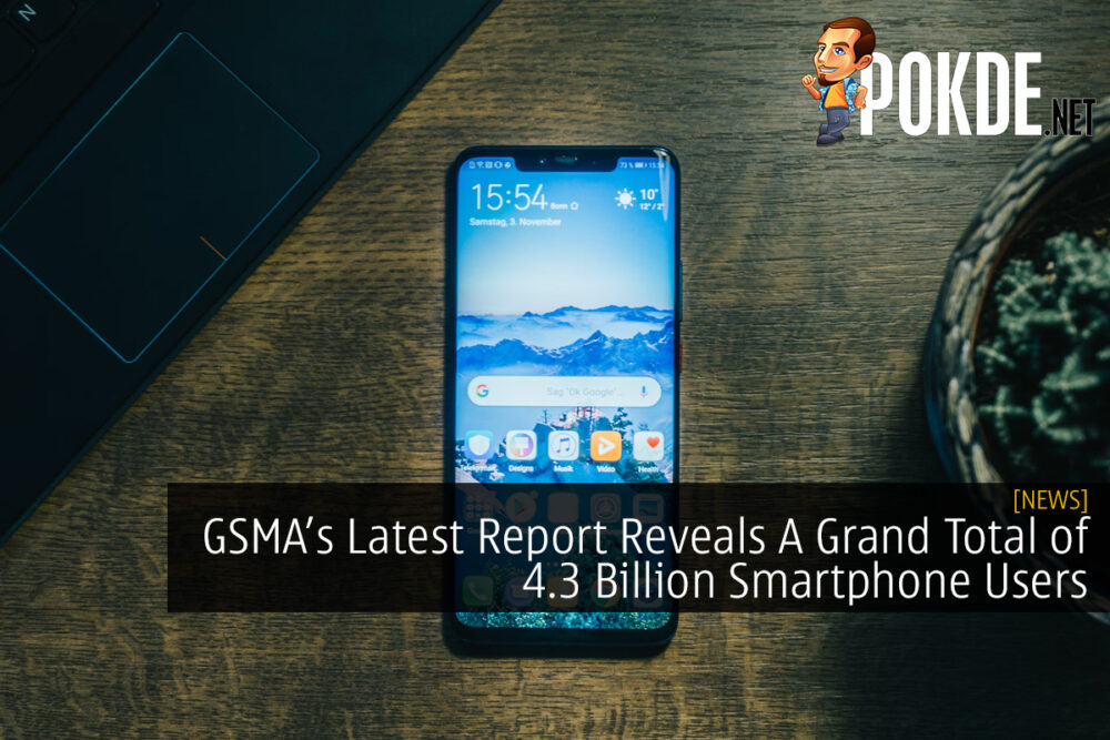 GSMA’s Latest Report Reveals A Grand Total of 4.3 Billion Smartphone Users