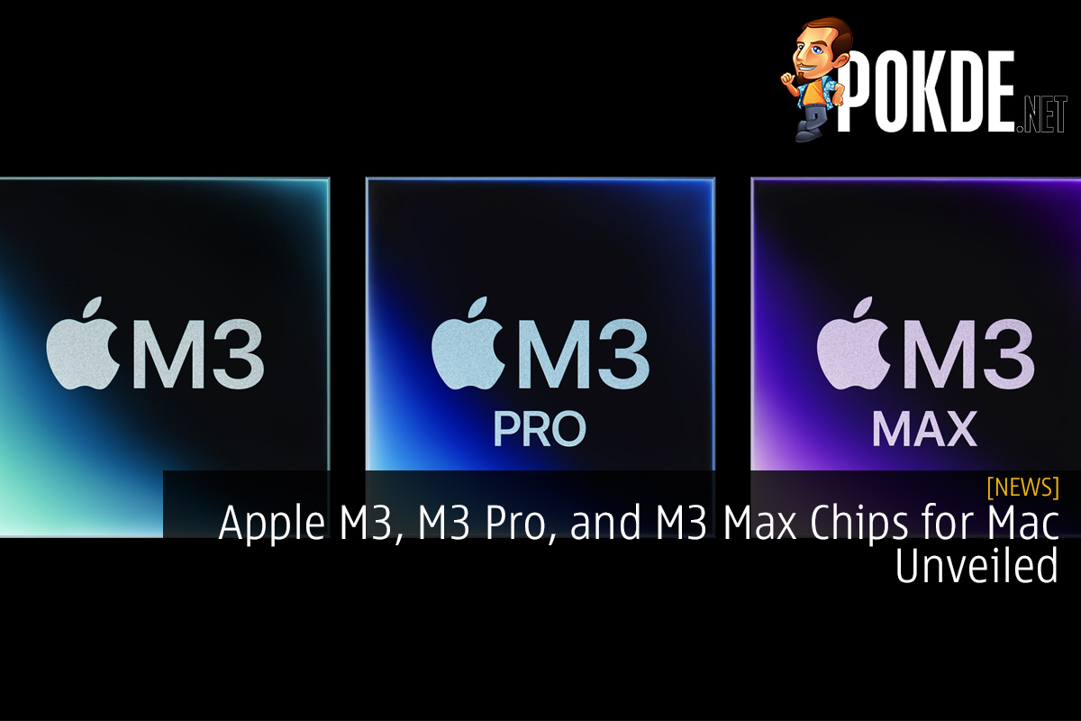 Apple M3, M3 Pro, and M3 Max Chips for Mac Unveiled - Here's Everything You Need to Know