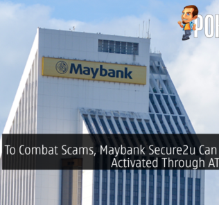 To Combat Scams, Maybank Secure2u Can Now Be Activated Through ATMs Only 24