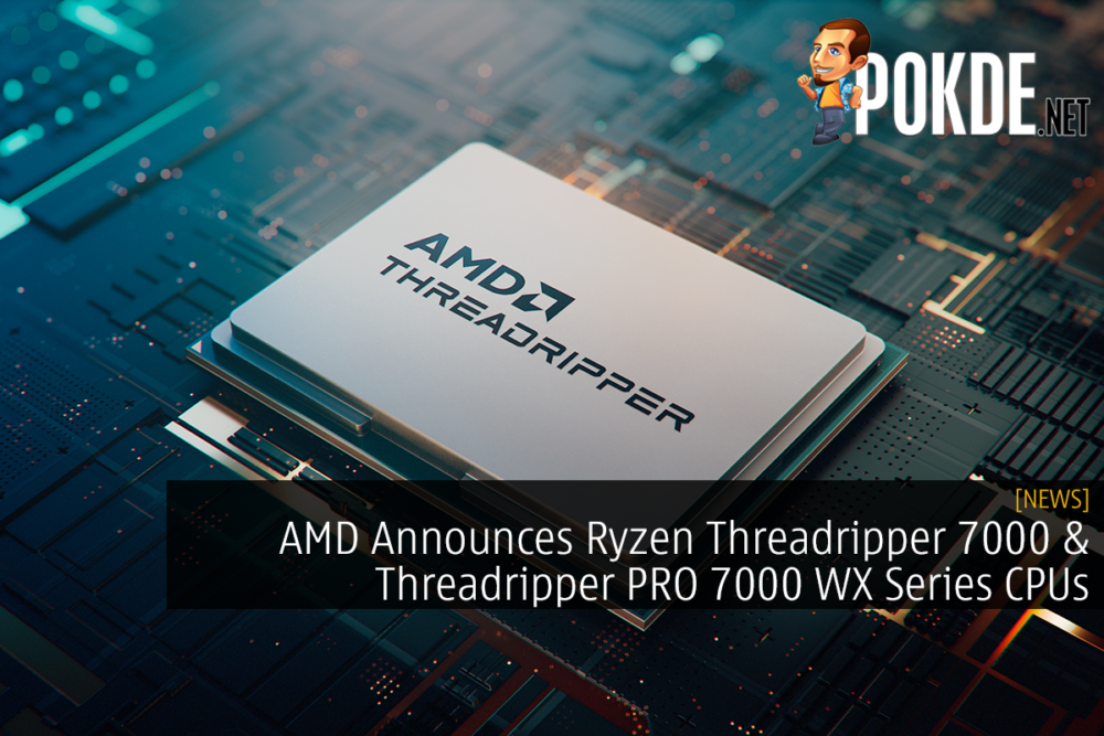 AMD Announces Ryzen Threadripper 7000 & Threadripper PRO 7000 WX Series CPUs 32