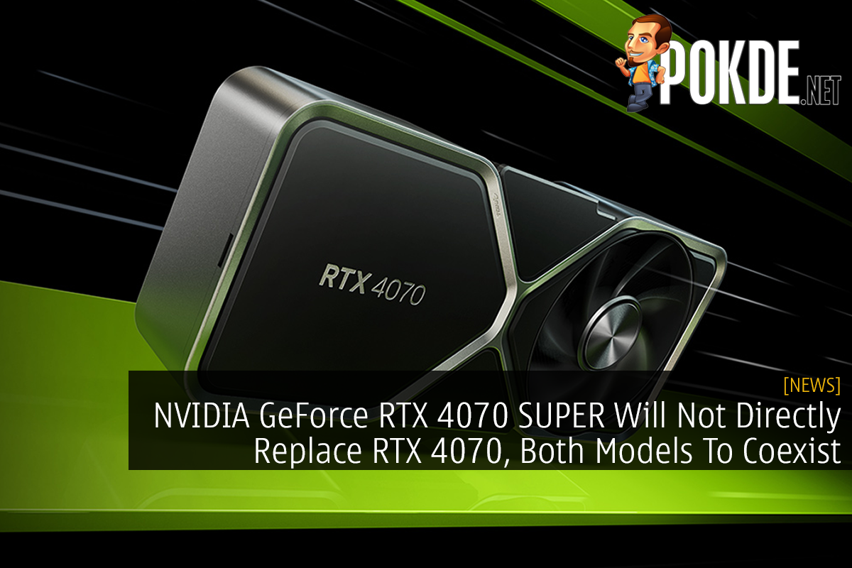 NVIDIA GeForce RTX 4070 SUPER Will Not Directly Replace RTX 4070, Both Models To Coexist 12