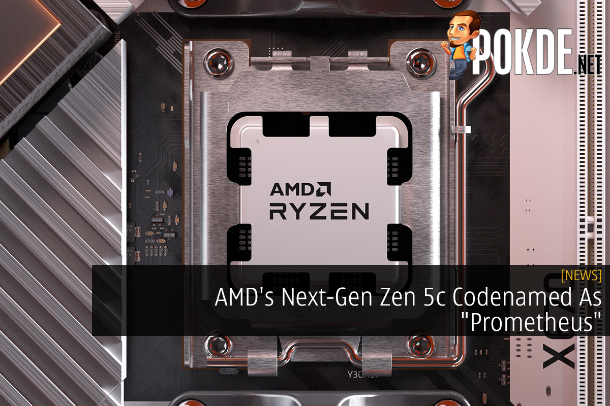 AMD's Next-Gen Zen 5c Codenamed As "Prometheus" 16