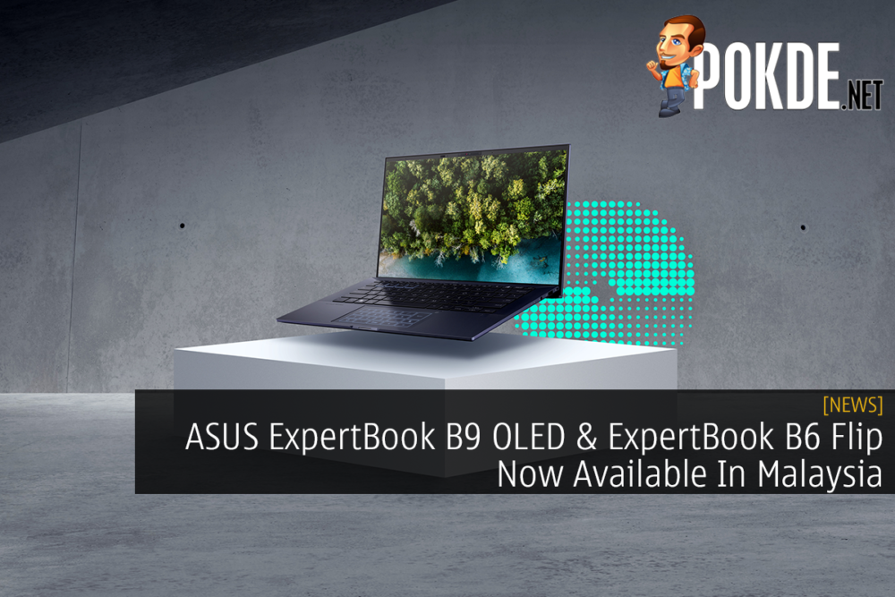 ASUS ExpertBook B9 OLED & ExpertBook B6 Flip Now Available In Malaysia 23