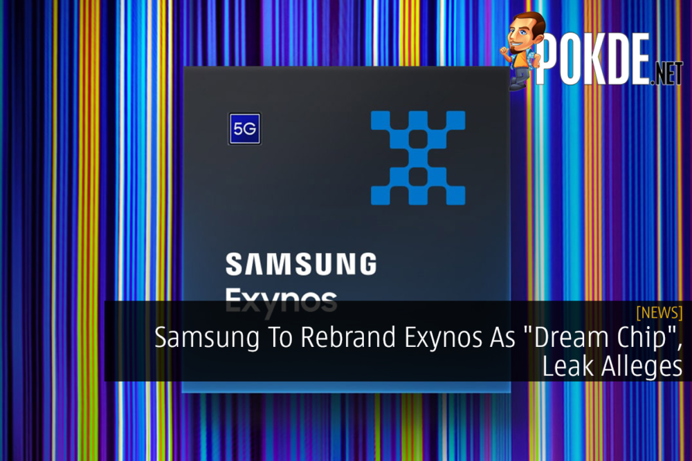 Samsung To Rebrand Exynos As "Dream Chip", Leak Alleges 30