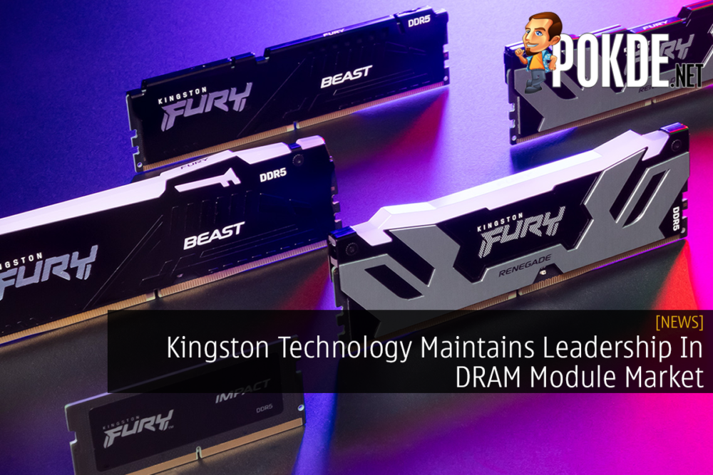 Kingston Technology Maintains Leadership In DRAM Module Market 22