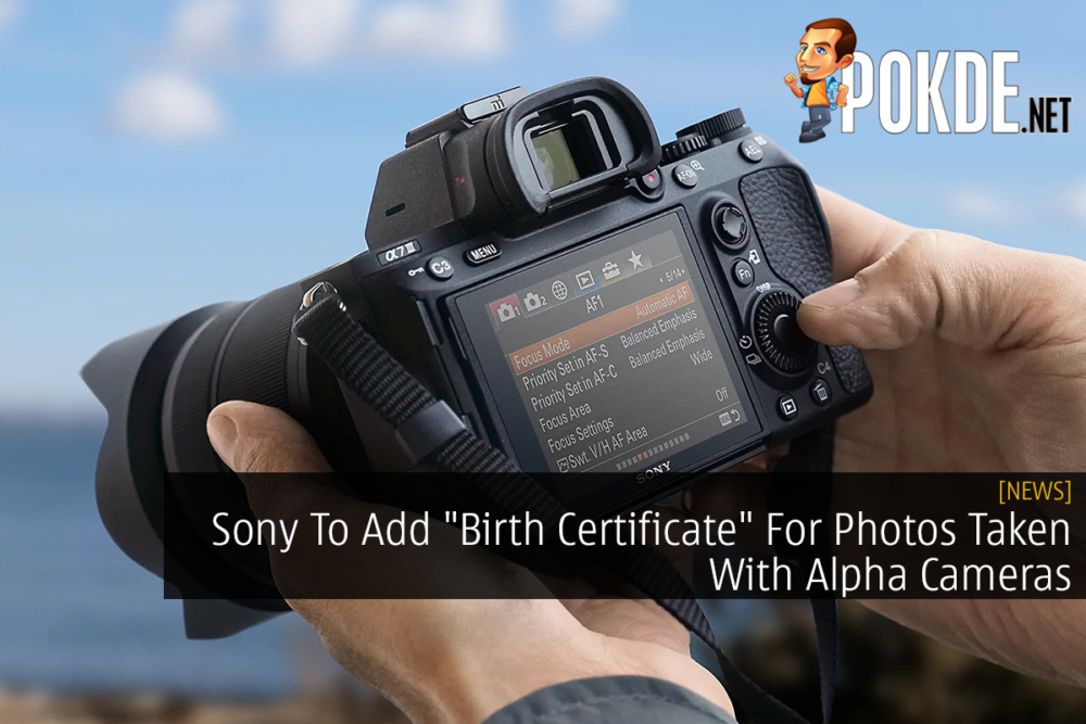 Sony To Add "Birth Certificate" For Photos Taken With Alpha Cameras 24