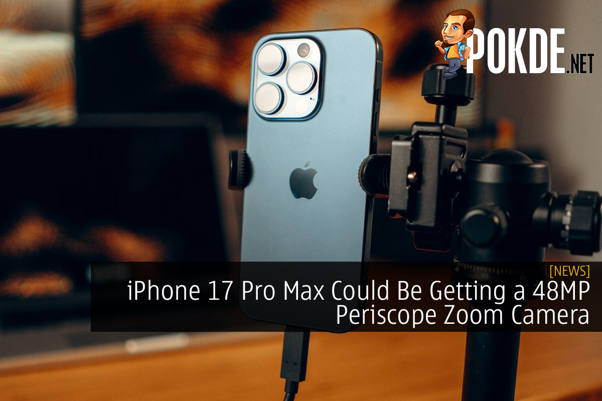 iPhone 17 Pro Max Could Be Getting a 48MP Periscope Zoom Camera