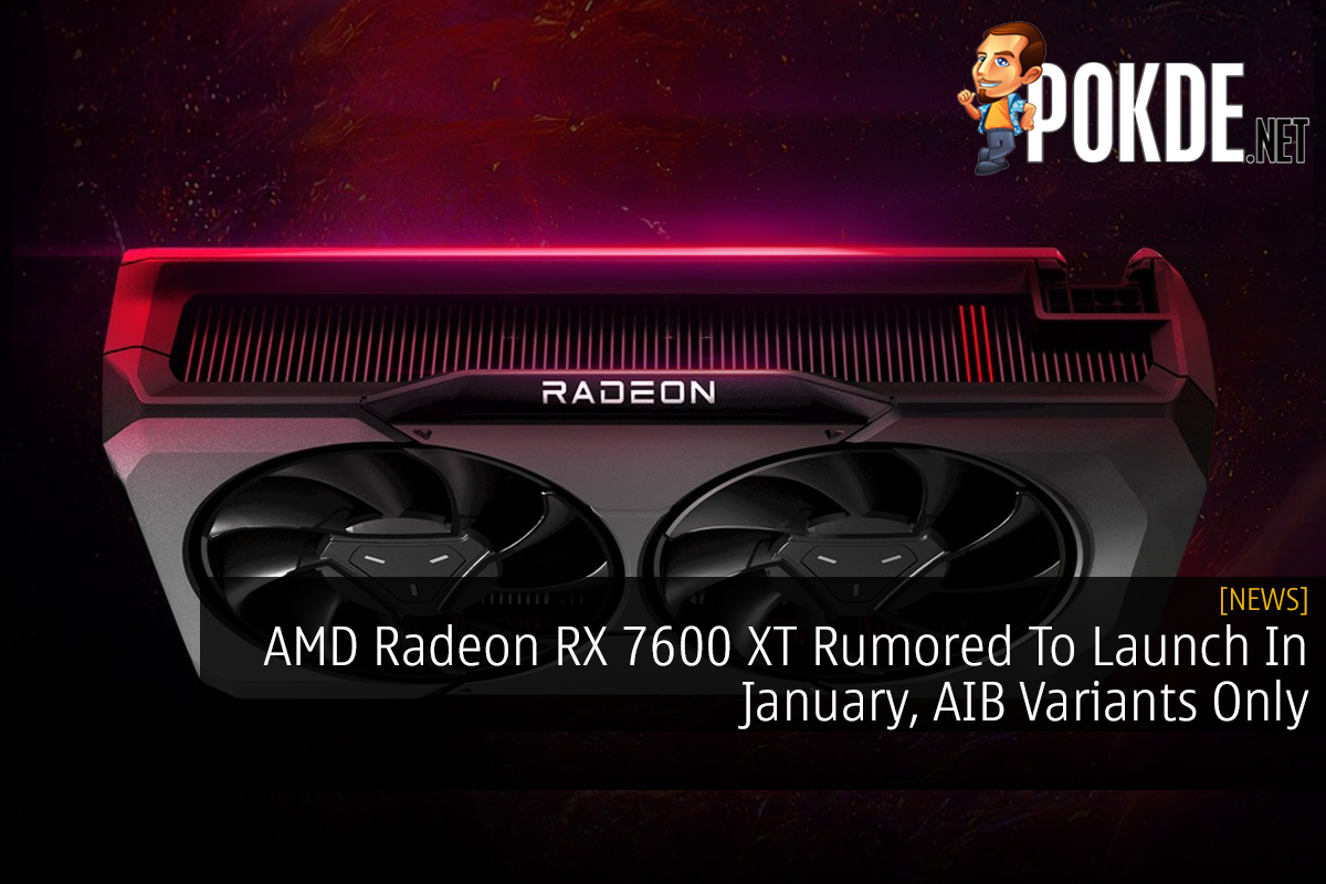 AMD Radeon RX 7600 XT Rumored To Launch In January, AIB Variants Only 14