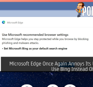 Microsoft Edge Once Again Annoys Its Users To Use Bing Instead Of Google 31