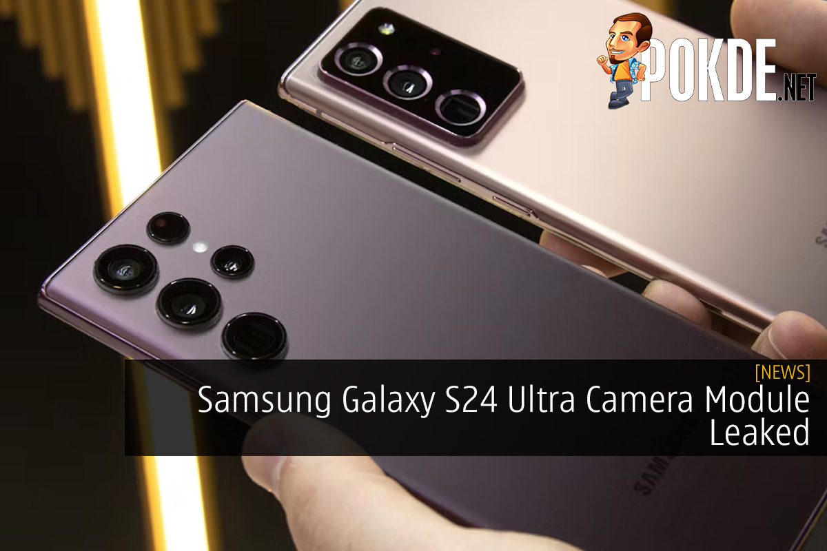 Samsung Galaxy S24 Ultra Camera Module Leaked: A Sneak Peek into the Photography Powerhouse