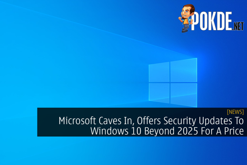Microsoft Caves In, Offers Security Updates To Windows 10 Beyond 2025 For A Price 29