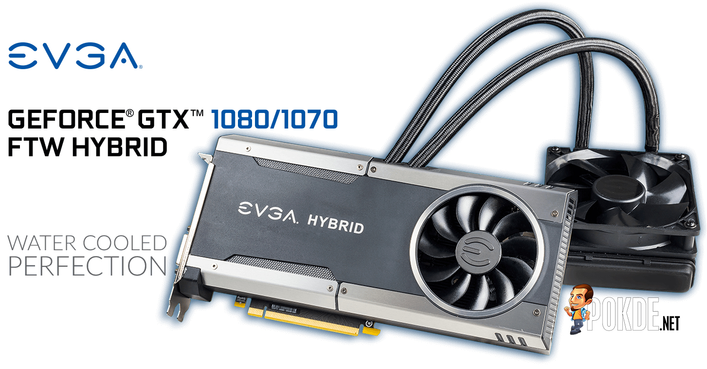 EVGA GeForce GTX 1080 and 1070 FTW HYBRID Announced - 28