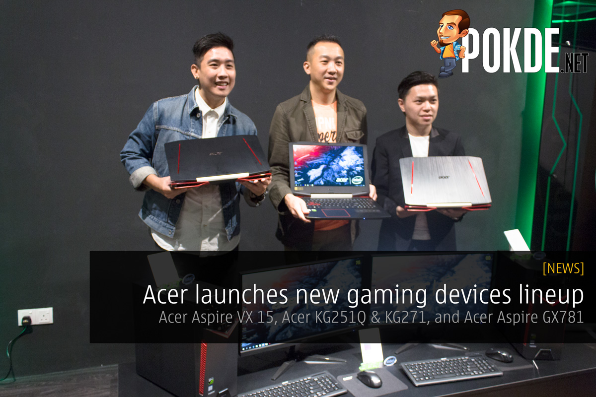 Acer launches new gaming devices lineup – Acer Aspire VX 15, Acer KG251Q & KG271, and Acer Aspire GX781 - 75