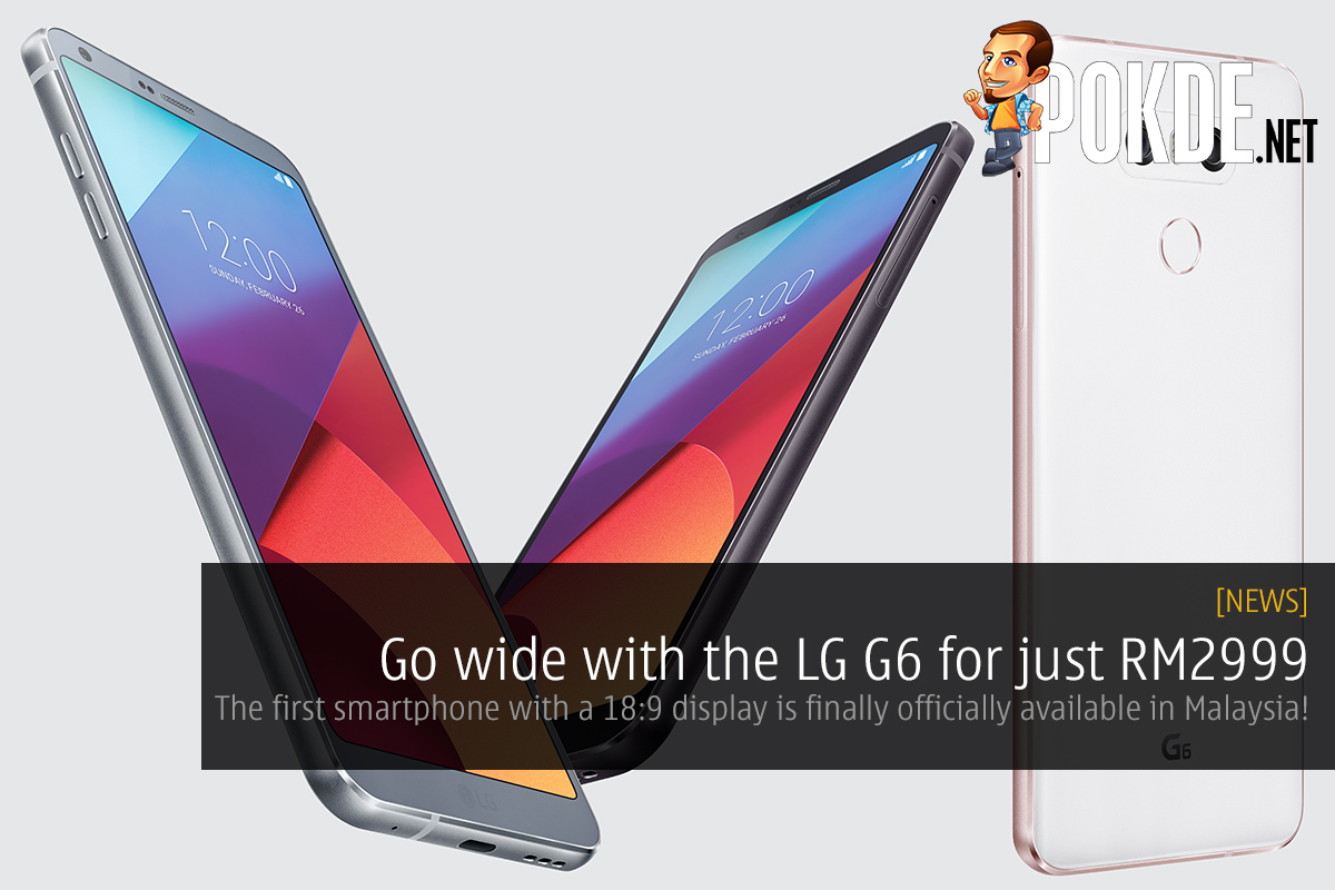 Go wide with the LG G6 for just RM2999, the first smartphone with a 18:9 display is finally officially available in Malaysia! - 29