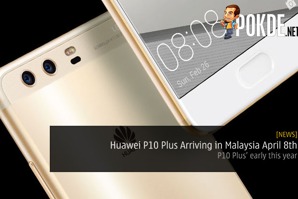 Huawei P10 Plus Arriving in Malaysia April 8th - 33