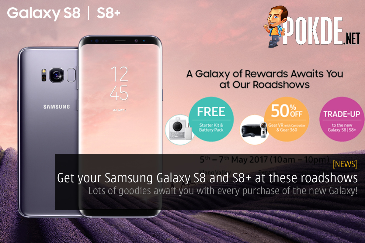 Get your Samsung Galaxy S8 and S8+ at these roadshows for extra goodies! - 23