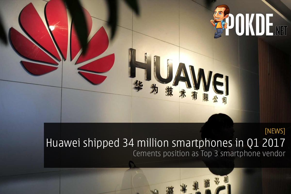 Huawei shipped 34 million smartphones in Q1 2017; holds on to position as Top 3 smartphone vendor - 80