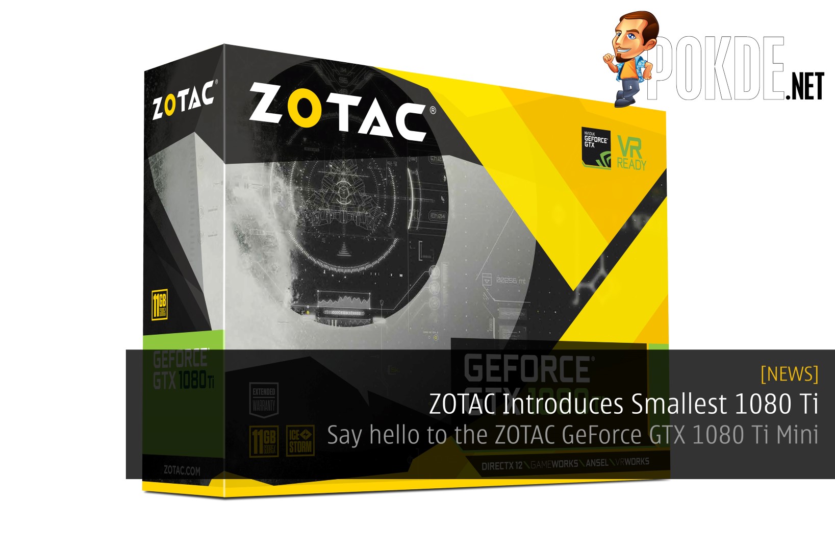 ZOTAC Introduces Smallest 1080 Ti - Say hello to the ZOTAC GeForce GTX 1080 Ti Mini - 75