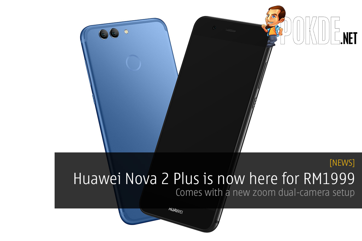 Huawei Nova 2 Plus is now here for RM1999; zoom dual camera setup - 24