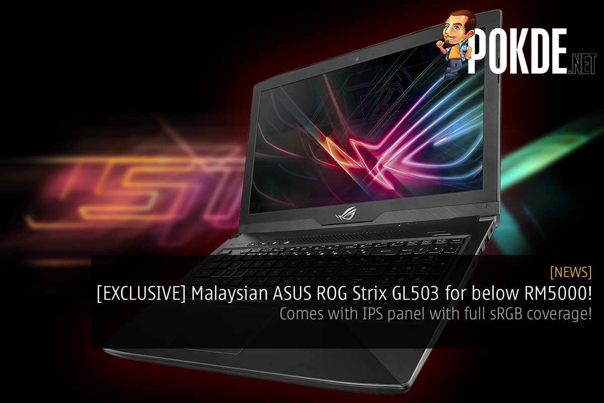 [EXCLUSIVE] ASUS ROG Strix GL503 to arrive in Malaysia at under RM5000; comes with IPS panel with full sRGB coverage! - 77