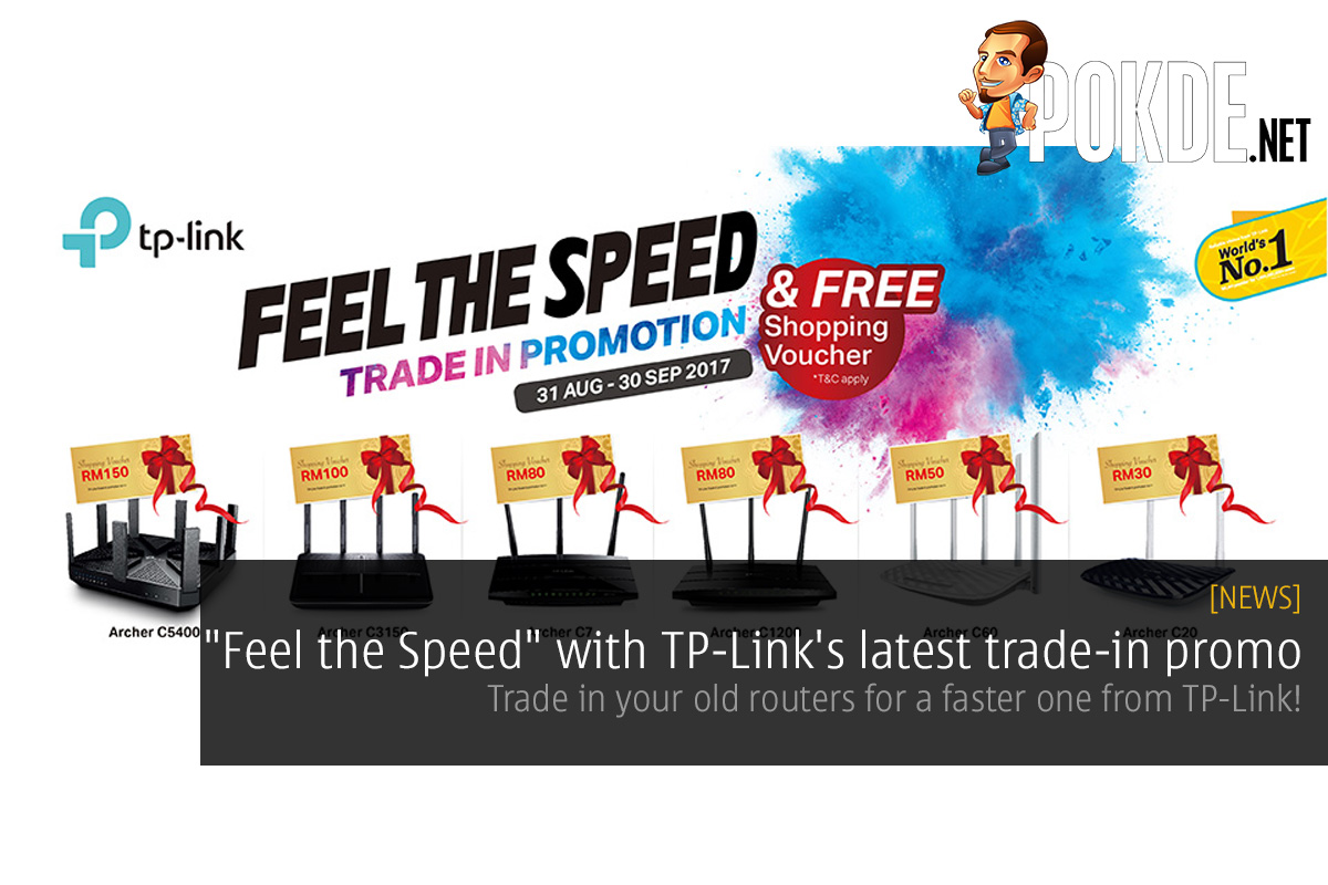 "Feel the Speed" with TP-Link's latest trade-in promo; trade in your old routers for a faster one from TP-Link! - 31