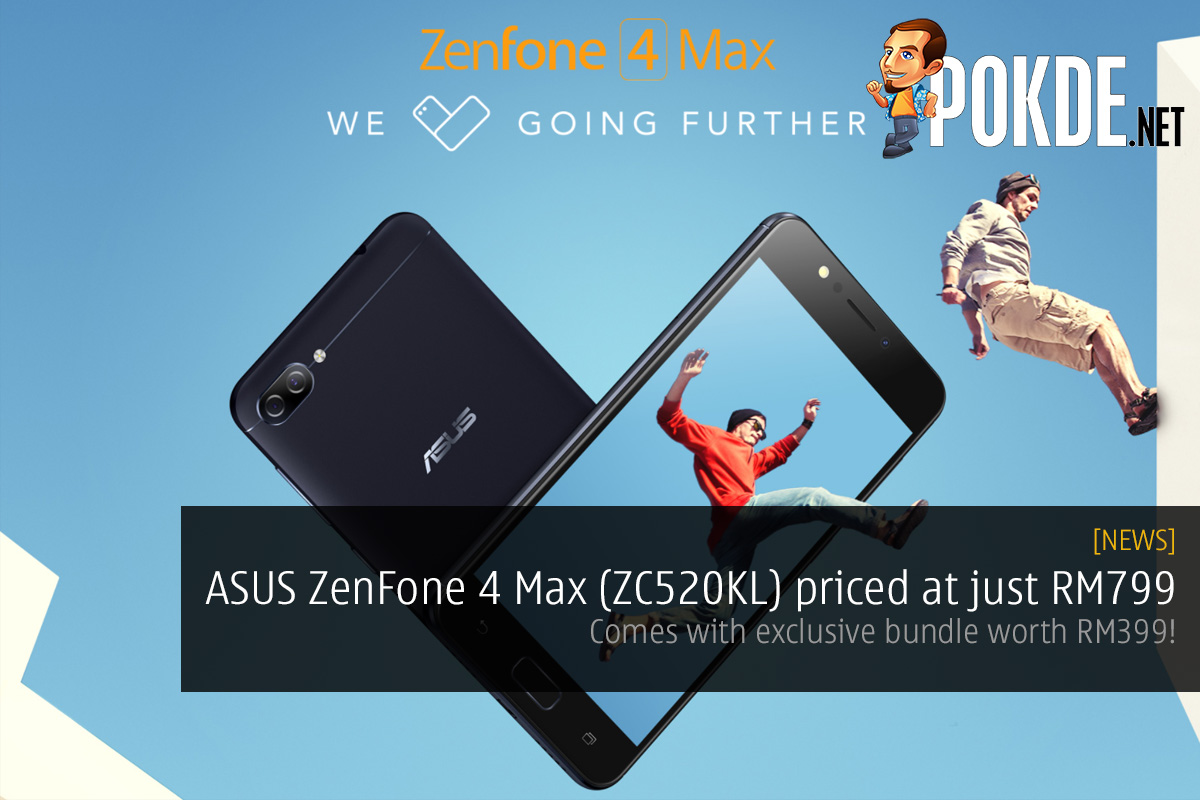 ASUS ZenFone 4 Max (ZC520KL) priced at just RM799; comes with exclusive bundle worth RM399! - 29