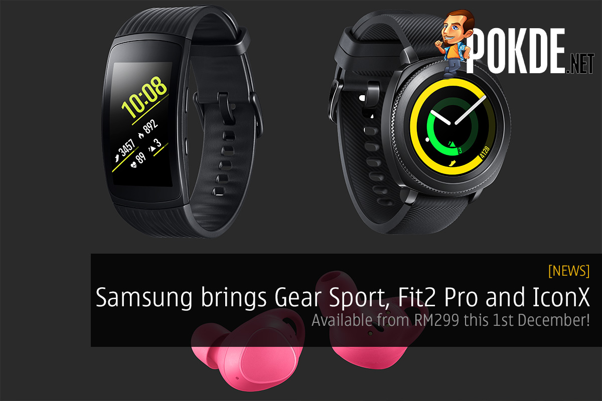 Samsung brings Gear Sport, Fit2 Pro and IconX; available from RM299 this 1st December! - 30