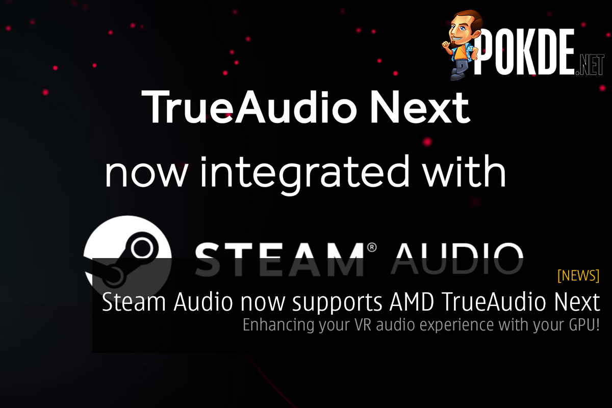 Steam Audio now supports AMD TrueAudio Next; enhancing your VR audio experience with GPU power! - 85