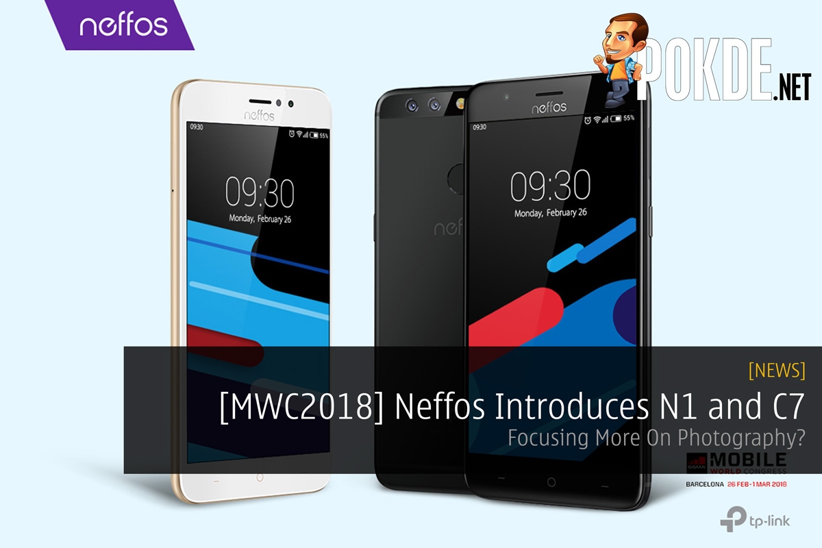 [MWC2018] Neffos Introduces N1 and C7 - Focusing More On Photography? - 55