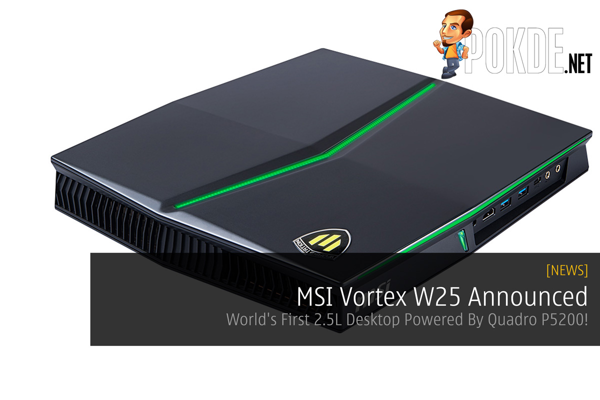 MSI Vortex W25 Announced - World's First 2.5L Desktop Powered By Quadro P5200! - 82